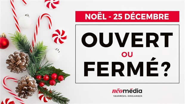 Qu'est qui est ouvert ou fermé en ce 25 décembre ?