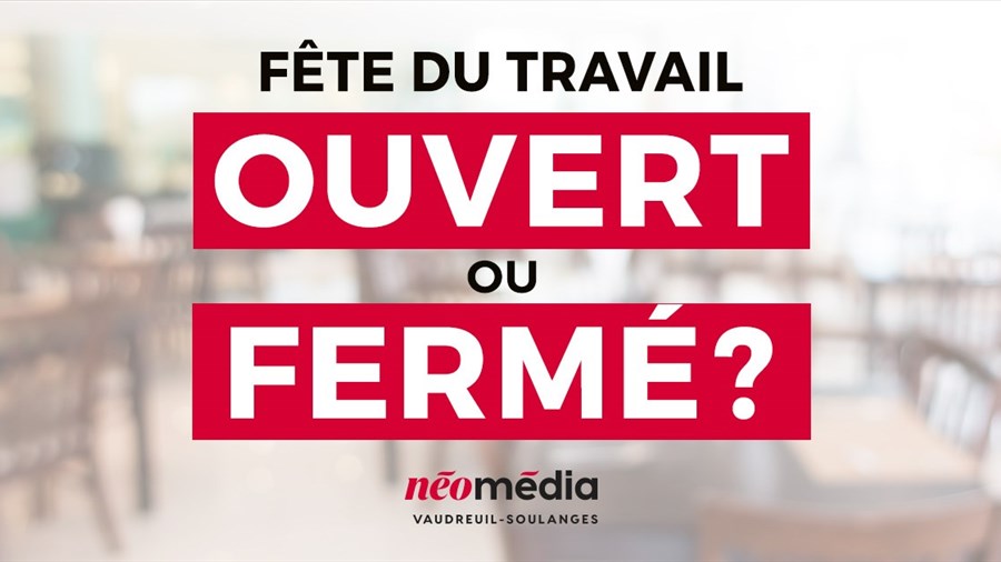 Rappel: Ouvert ou fermé durant la fête du Travail ?