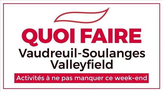 Quoi faire en fin de semaine dans Vaudreuil-Soulanges du 17 au 19 janvier