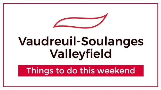 Weekend activities in Vaudreuil-Soulanges