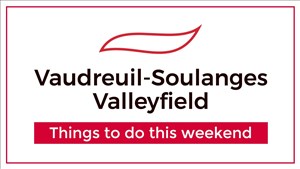 What to do in Vaudreuil-Soulanges this week-end ? 